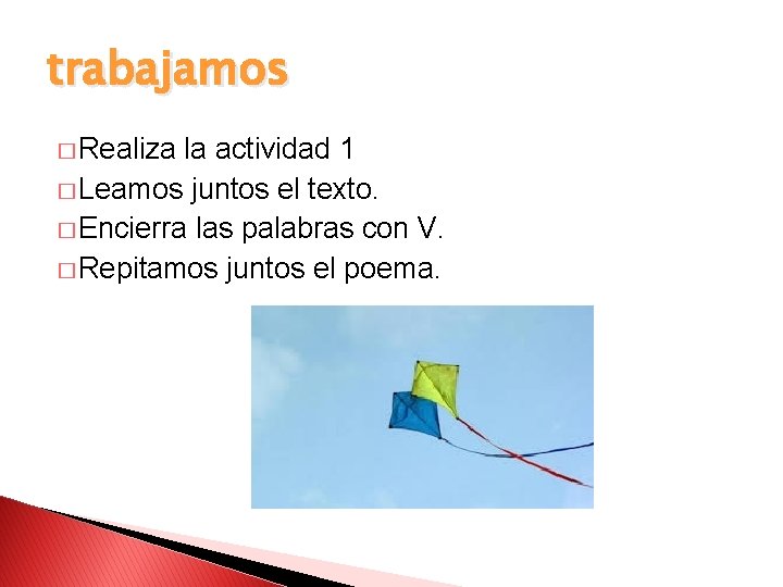 trabajamos � Realiza la actividad 1 � Leamos juntos el texto. � Encierra las