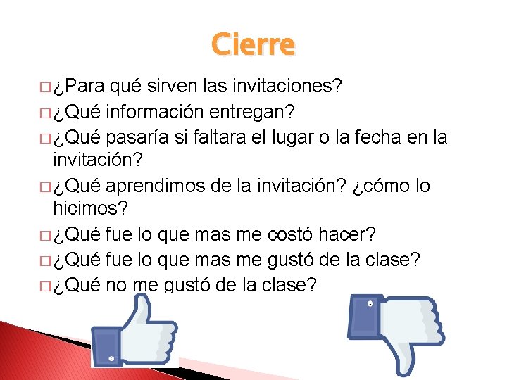 Cierre � ¿Para qué sirven las invitaciones? � ¿Qué información entregan? � ¿Qué pasaría