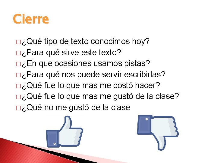 Cierre � ¿Qué tipo de texto conocimos hoy? � ¿Para qué sirve este texto?