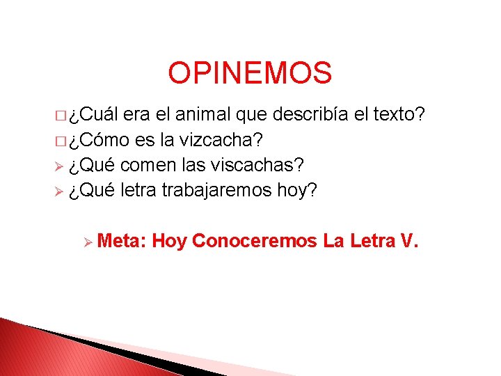 OPINEMOS � ¿Cuál era el animal que describía el texto? � ¿Cómo es la