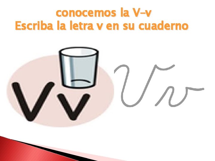 conocemos la V–v Escriba la letra v en su cuaderno 
