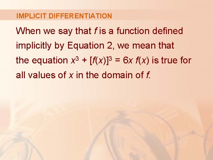 IMPLICIT DIFFERENTIATION When we say that f is a function defined implicitly by Equation