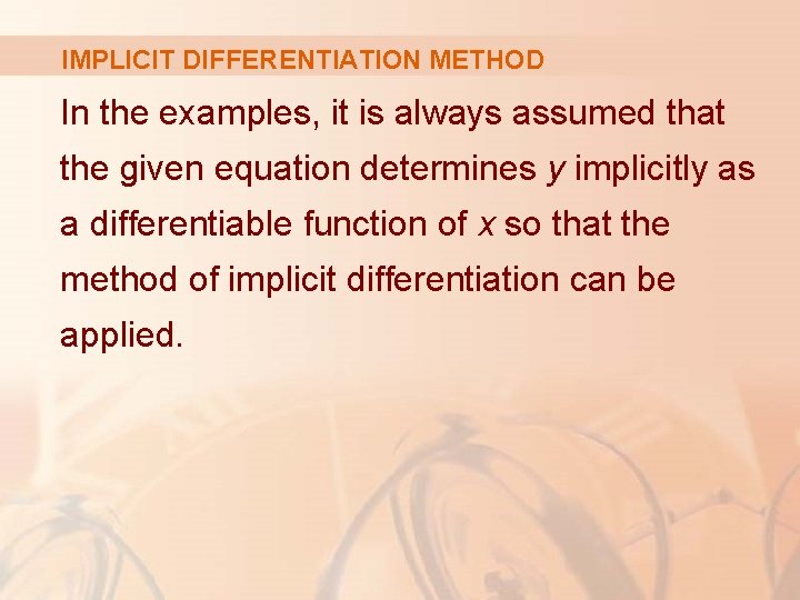 IMPLICIT DIFFERENTIATION METHOD In the examples, it is always assumed that the given equation