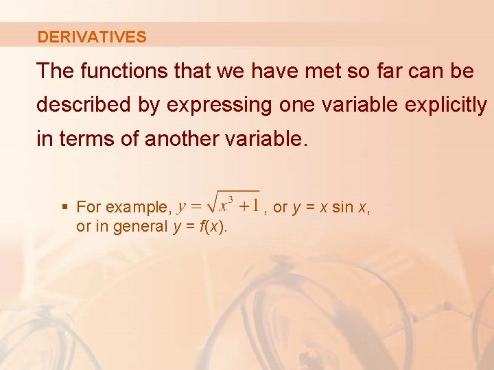 DERIVATIVES The functions that we have met so far can be described by expressing