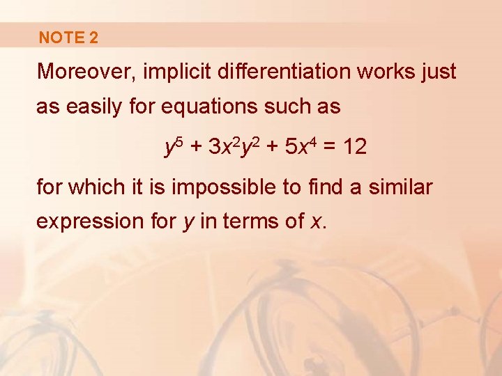 NOTE 2 Moreover, implicit differentiation works just as easily for equations such as y