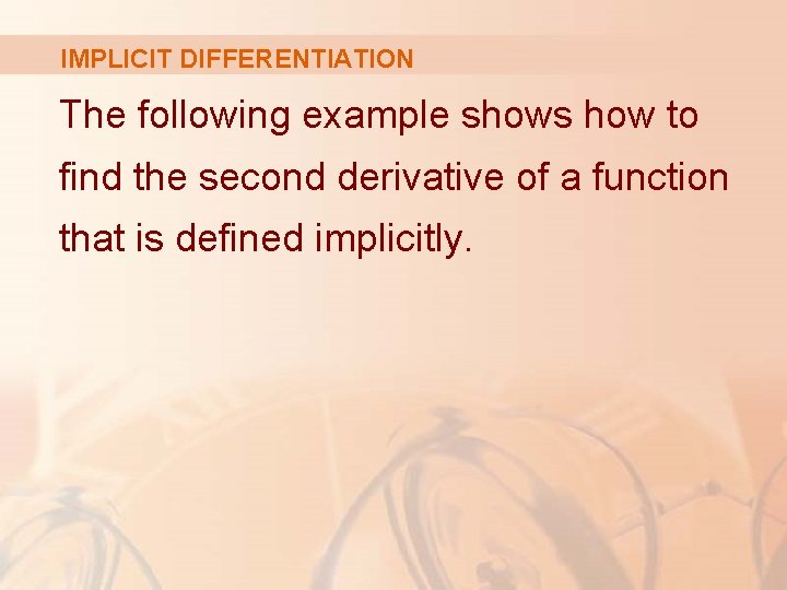 IMPLICIT DIFFERENTIATION The following example shows how to find the second derivative of a