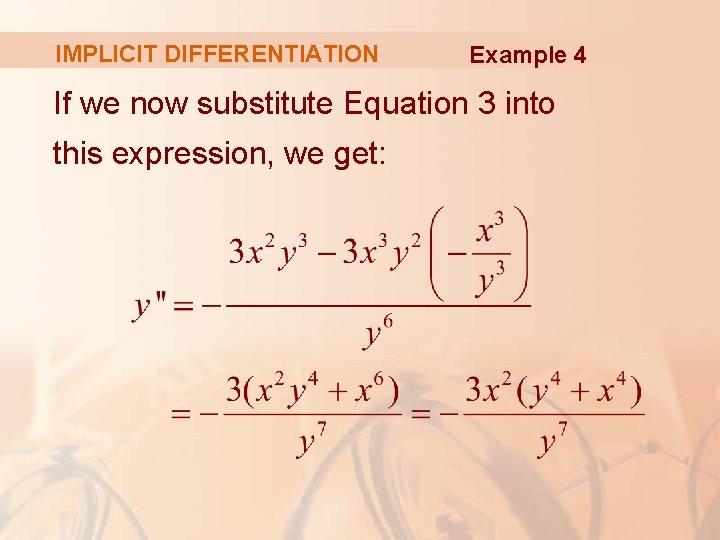 IMPLICIT DIFFERENTIATION Example 4 If we now substitute Equation 3 into this expression, we