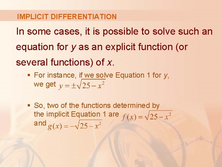 IMPLICIT DIFFERENTIATION In some cases, it is possible to solve such an equation for