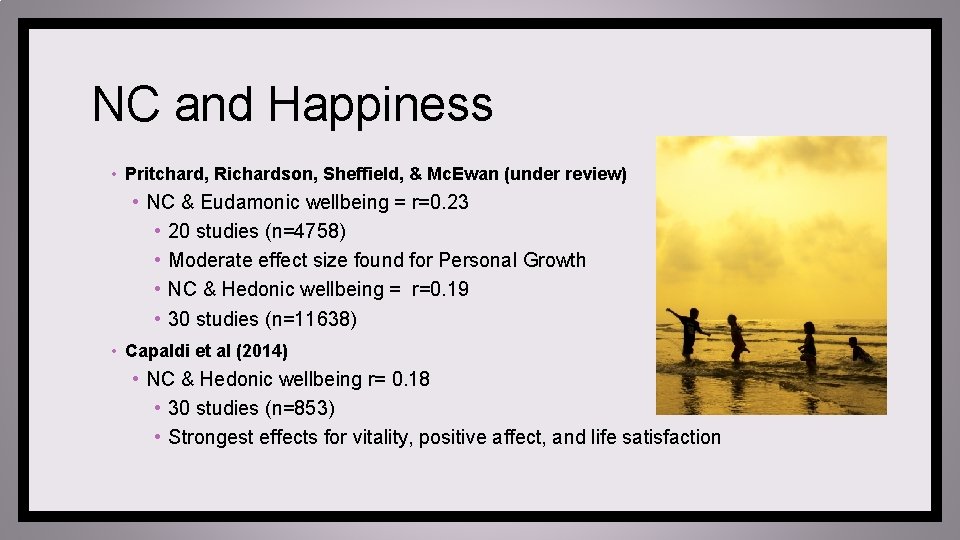 NC and Happiness • Pritchard, Richardson, Sheffield, & Mc. Ewan (under review) • NC