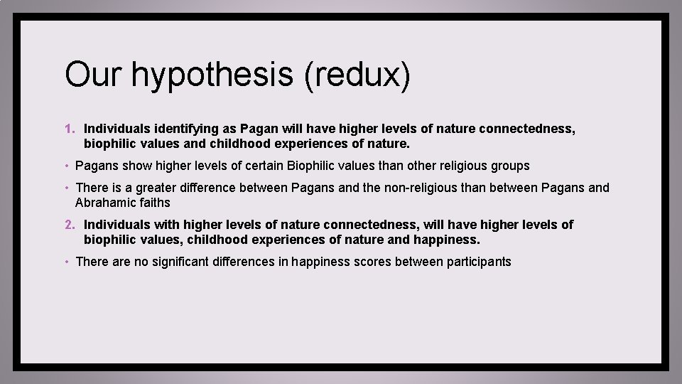 Our hypothesis (redux) 1. Individuals identifying as Pagan will have higher levels of nature
