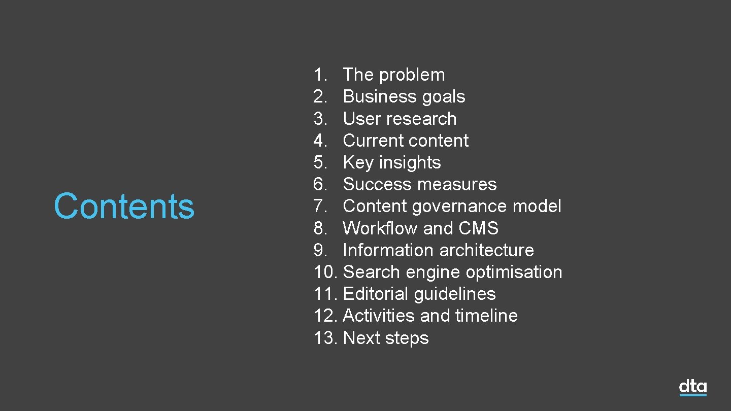 Contents 1. The problem 2. Business goals 3. User research 4. Current content 5. Contents 1. The problem 2. Business goals 3. User research 4. Current content 5.