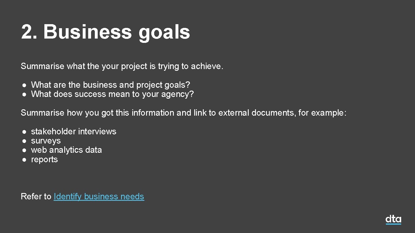 2. Business goals Summarise what the your project is trying to achieve. ● What 2. Business goals Summarise what the your project is trying to achieve. ● What