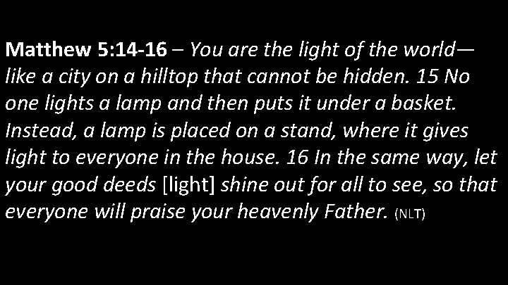 Matthew 5: 14 -16 – You are the light of the world— like a