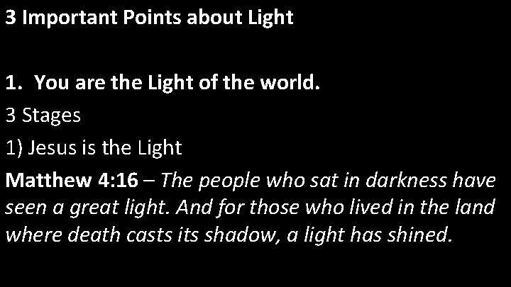 3 Important Points about Light 1. You are the Light of the world. 3