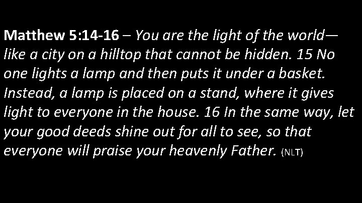 Matthew 5: 14 -16 – You are the light of the world— like a