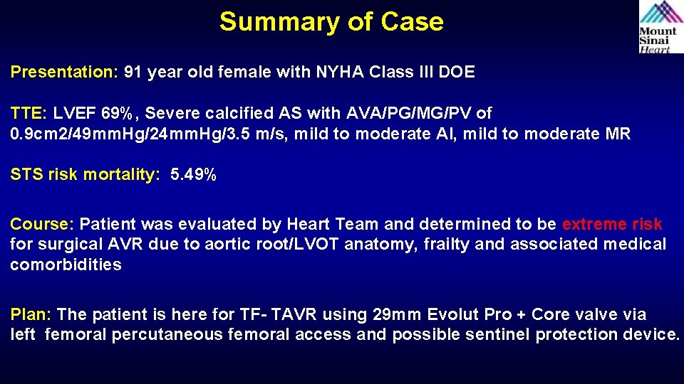 Summary of Case Presentation: 91 year old female with NYHA Class III DOE TTE: