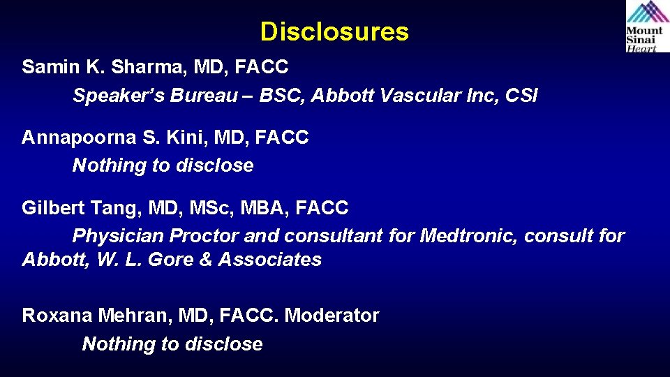 Disclosures Samin K. Sharma, MD, FACC Speaker’s Bureau – BSC, Abbott Vascular Inc, CSI