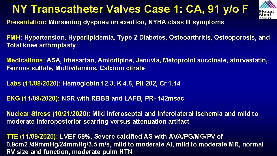 NY Transcatheter Valves Case 1: CA, 91 y/o F Presentation: Worsening dyspnea on exertion,