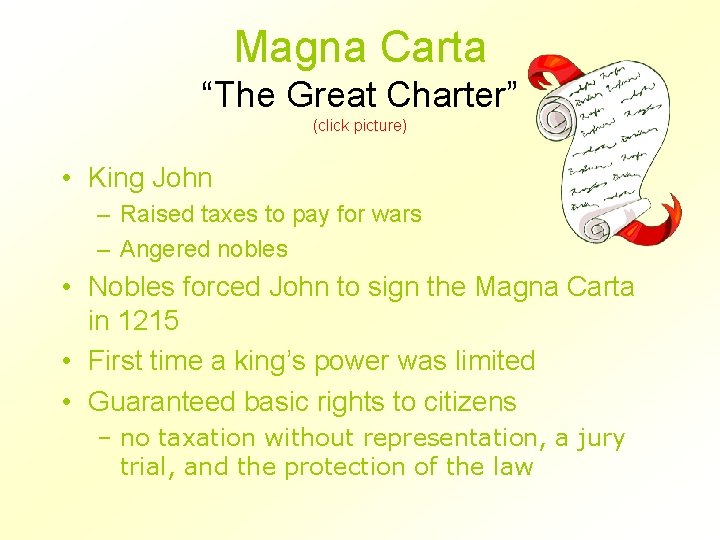 Magna Carta “The Great Charter” (click picture) • King John – Raised taxes to