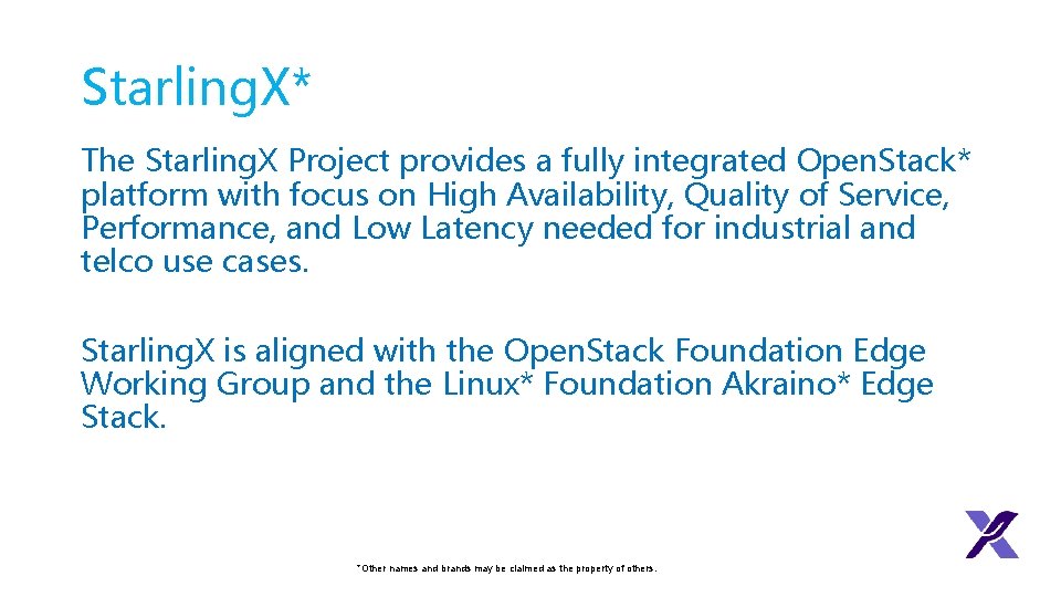 Starling. X* The Starling. X Project provides a fully integrated Open. Stack* platform with