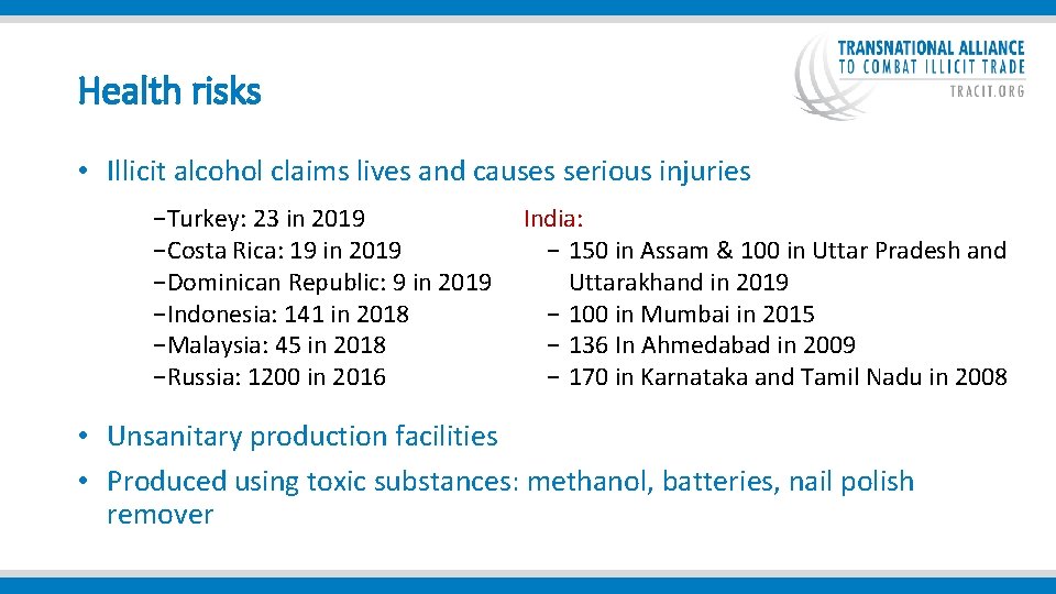  Health risks • Illicit alcohol claims lives and causes serious injuries −Turkey: 23