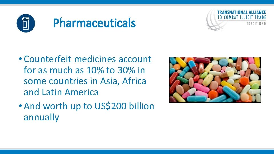  Pharmaceuticals • Counterfeit medicines account for as much as 10% to 30% in