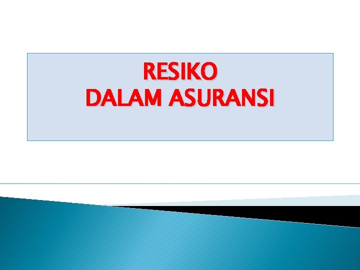 RESIKO DALAM ASURANSI 