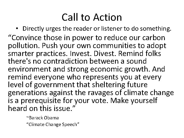Call to Action • Directly urges the reader or listener to do something. “Convince