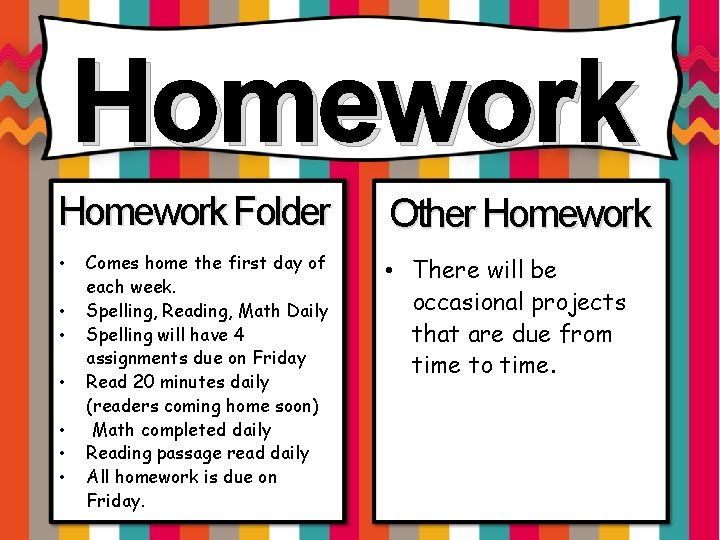 Homework Folder • • Comes home the first day of each week. Spelling, Reading,