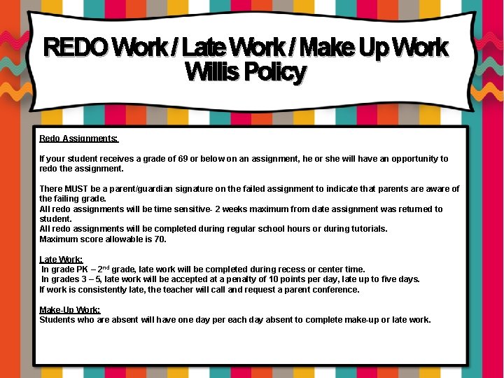 REDO Work / Late Work / Make Up Work Willis Policy Redo Assignments: If