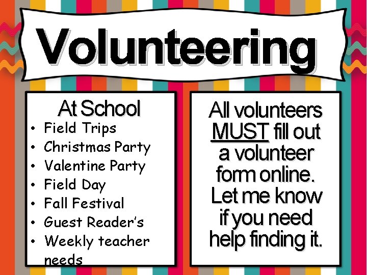 Volunteering • • At School Field Trips Christmas Party Valentine Party Field Day Fall