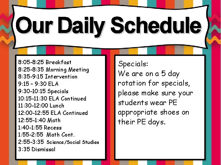 Our Daily Schedule 8: 05 -8: 25 Breakfast 8: 25 -8: 35 Morning Meeting