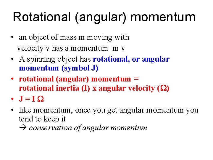 Rotational (angular) momentum • an object of mass m moving with velocity v has