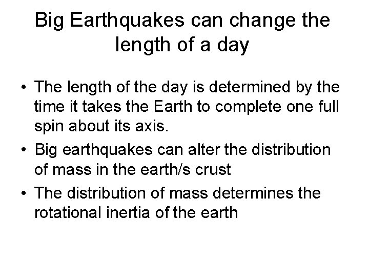 Big Earthquakes can change the length of a day • The length of the