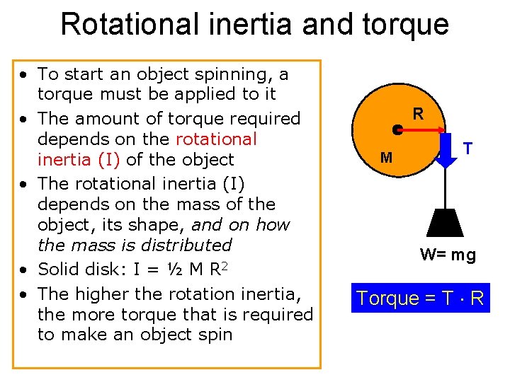 Rotational inertia and torque • To start an object spinning, a torque must be