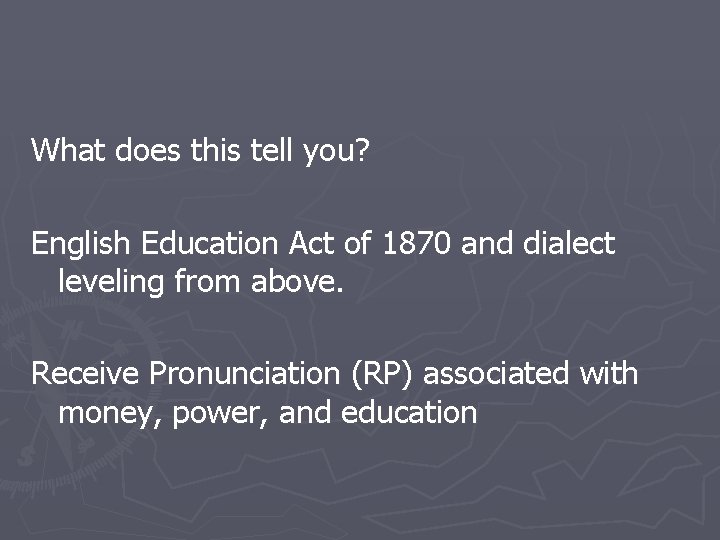What does this tell you? English Education Act of 1870 and dialect leveling from