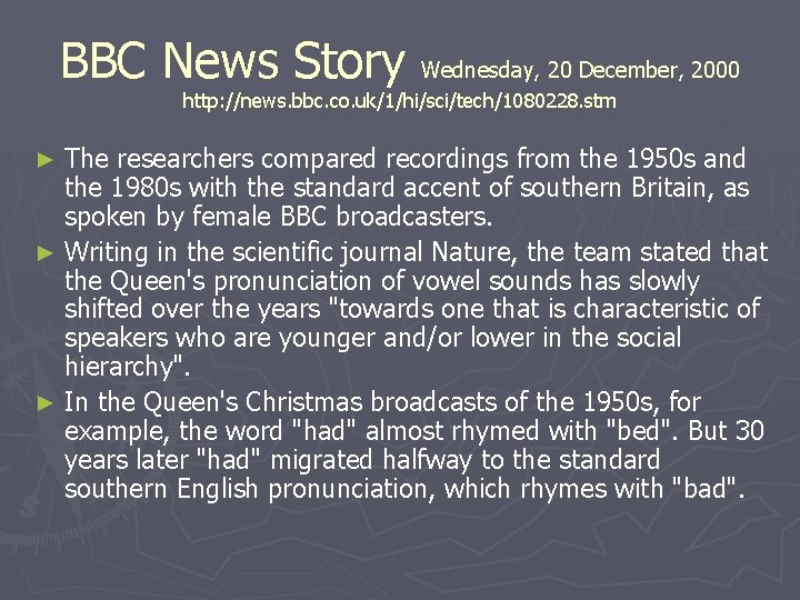 BBC News Story Wednesday, 20 December, 2000 http: //news. bbc. co. uk/1/hi/sci/tech/1080228. stm The