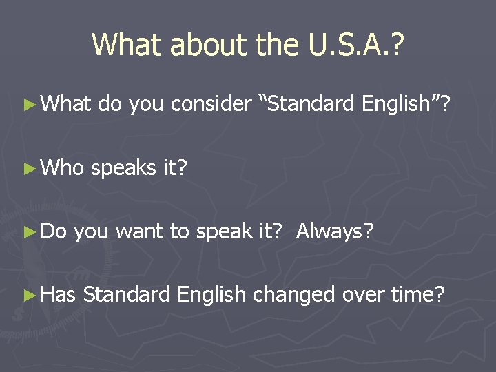 What about the U. S. A. ? ► What do you consider “Standard English”?