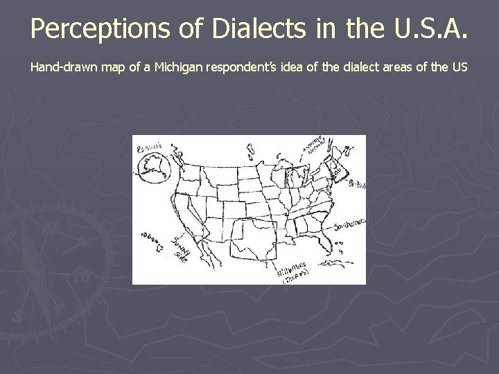 Perceptions of Dialects in the U. S. A. Hand-drawn map of a Michigan respondent’s