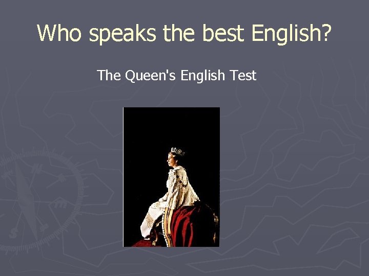 Who speaks the best English? The Queen's English Test 