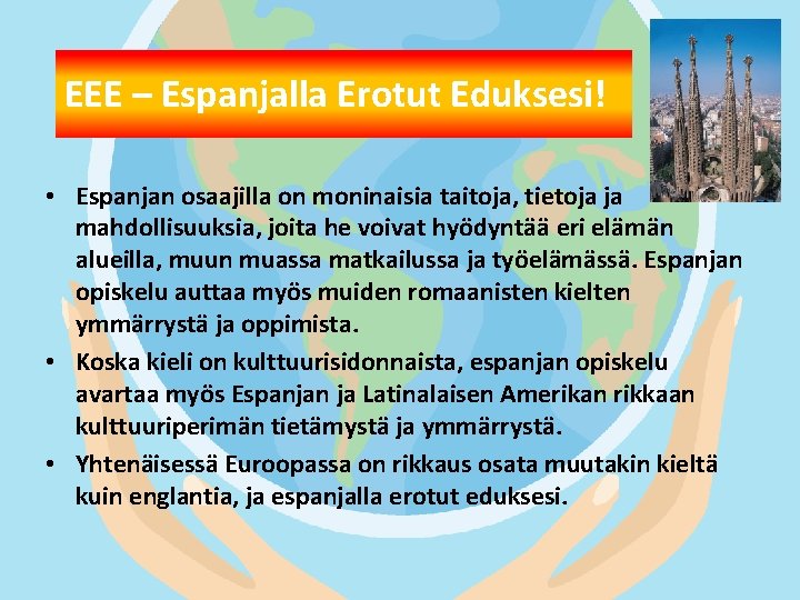 EEE – Espanjalla Erotut Eduksesi! • Espanjan osaajilla on moninaisia taitoja, tietoja ja mahdollisuuksia,