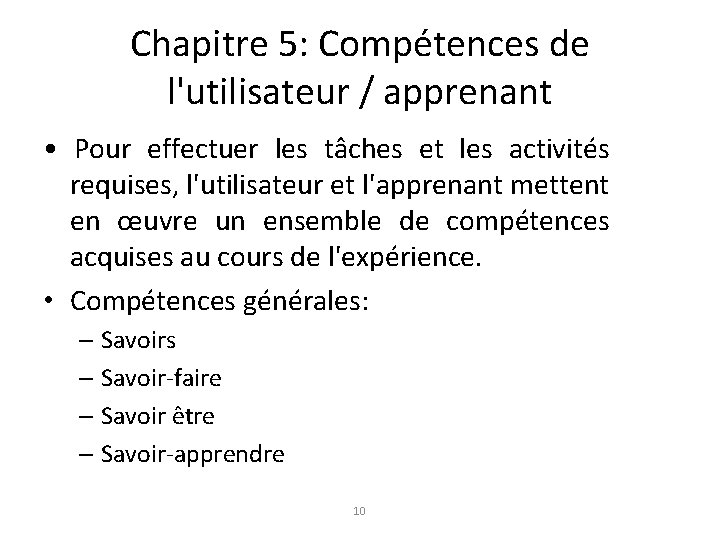 Chapitre 5: Compétences de l'utilisateur / apprenant • Pour effectuer les tâches et les