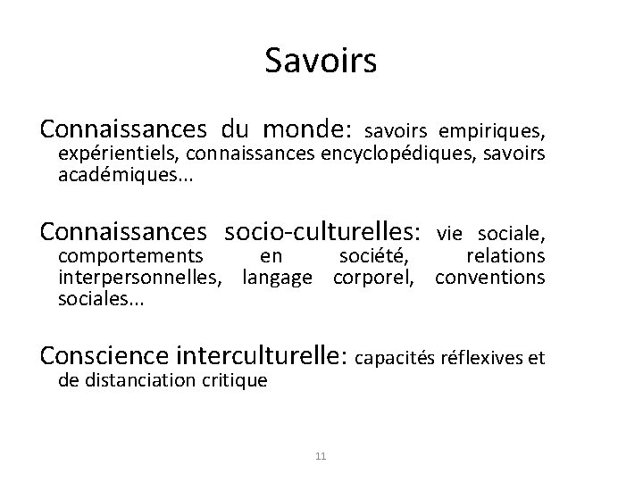 Savoirs Connaissances du monde: savoirs empiriques, expérientiels, connaissances encyclopédiques, savoirs académiques. . . Connaissances