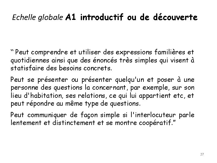 Echelle globale A 1 introductif ou de découverte “ Peut comprendre et utiliser des