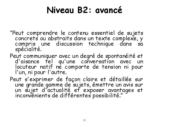 Niveau B 2: avancé “Peut comprendre le contenu essentiel de sujets concrets ou abstraits