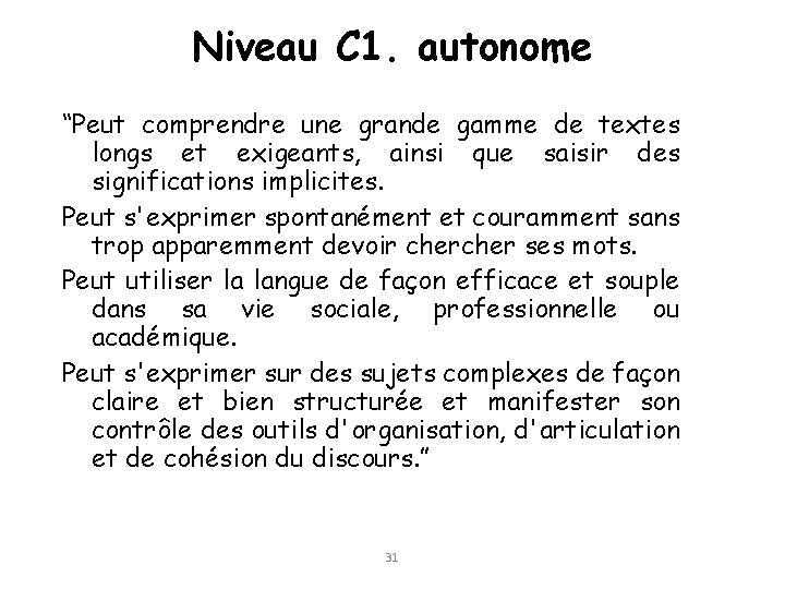 Niveau C 1. autonome “Peut comprendre une grande gamme de textes longs et exigeants,