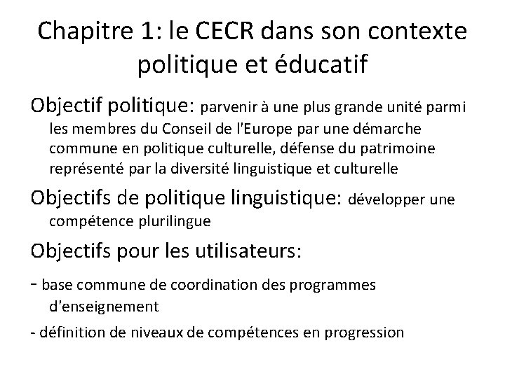Chapitre 1: le CECR dans son contexte politique et éducatif Objectif politique: parvenir à
