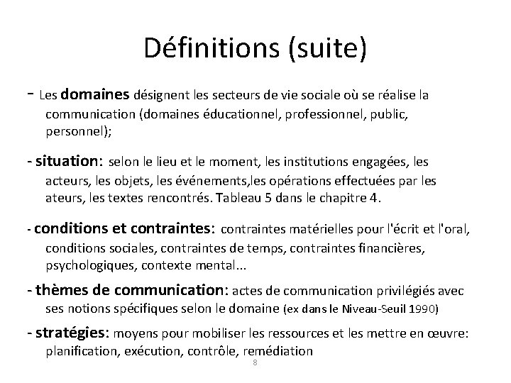 Définitions (suite) - Les domaines désignent les secteurs de vie sociale où se réalise