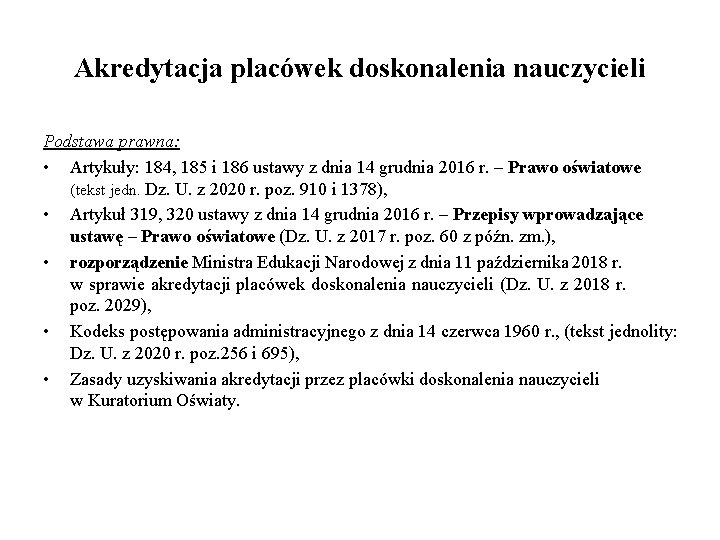 Akredytacja placówek doskonalenia nauczycieli Podstawa prawna: • Artykuły: 184, 185 i 186 ustawy z