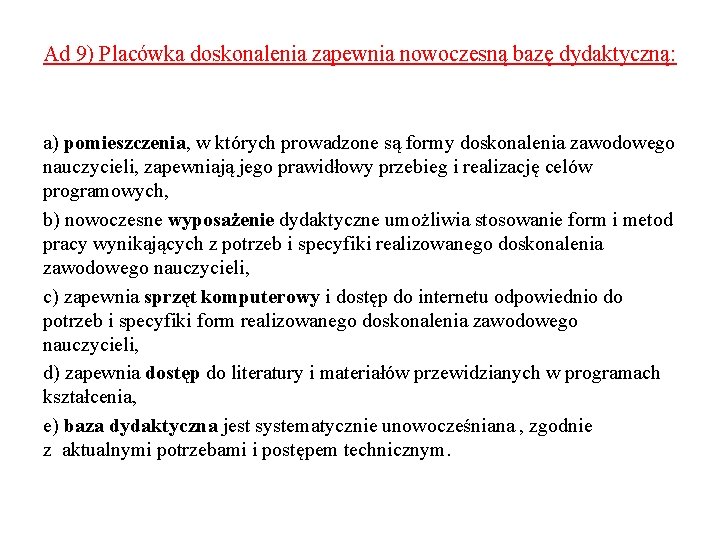 Ad 9) Placówka doskonalenia zapewnia nowoczesną bazę dydaktyczną: a) pomieszczenia, w których prowadzone są